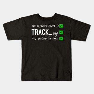 My Favorite Sport Is Tracking My Online Orders - Funny Sport Quote Kids T-Shirt